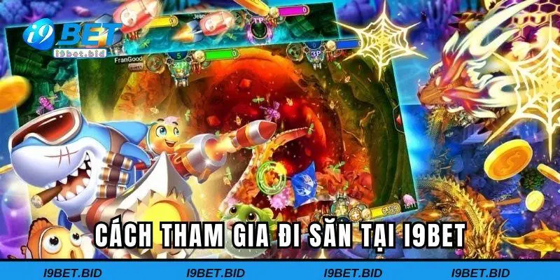 Cách tham gia đi săn tại I9BET